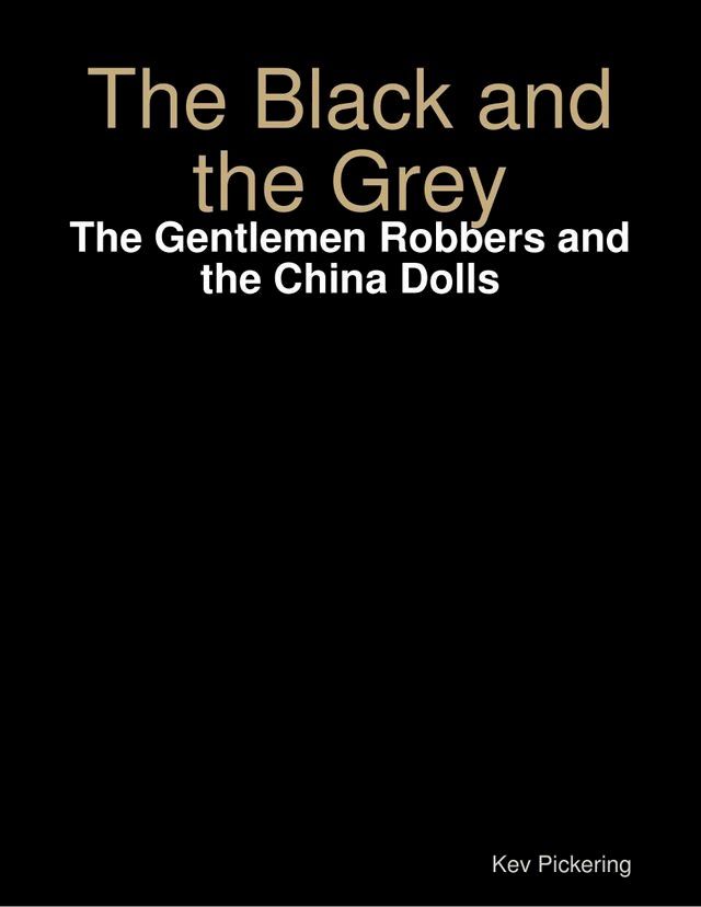  The Black and the Grey: The Gentlemen Robbers and the China Dolls(Kobo/電子書)