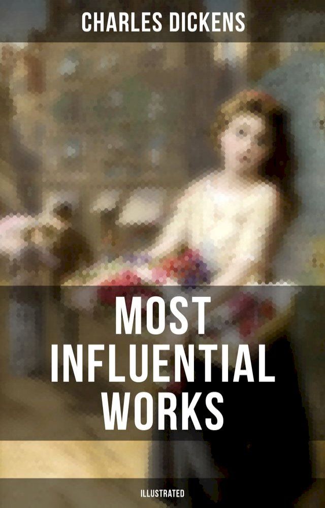  Charles Dickens' Most Influential Works (Illustrated)(Kobo/電子書)