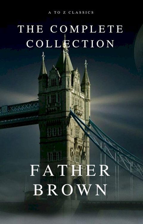 The Complete Father Brown Stories (A to Z Classics)(Kobo/電子書)