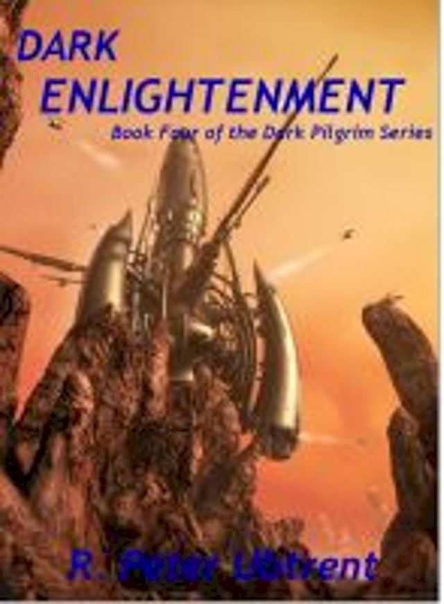  Dark Enlightenment: Book Four of the Dark Pilgrim Series(Kobo/電子書)