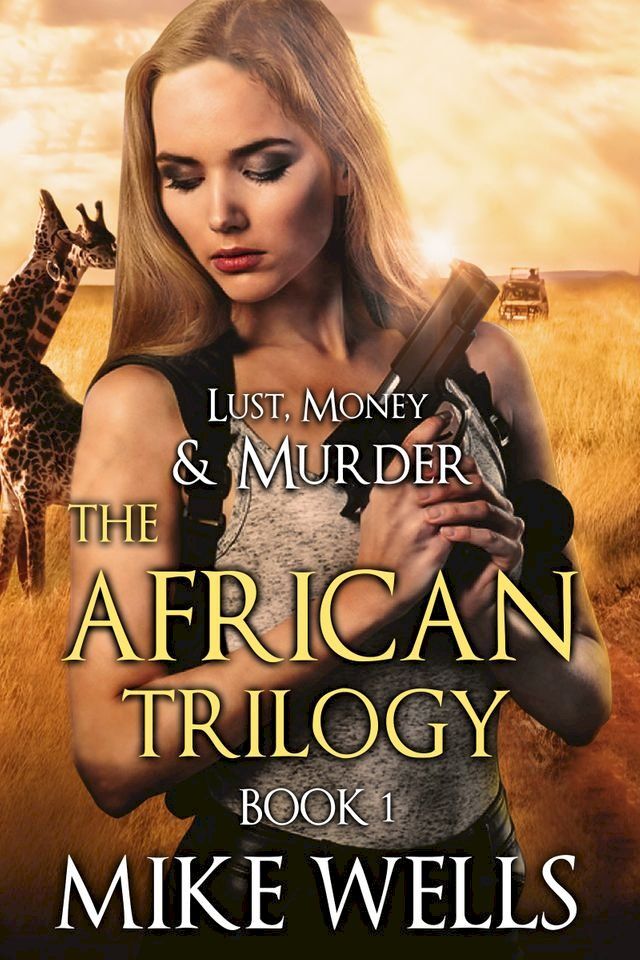  The African Trilogy, Book 1 (Lust, Money & Murder #7)(Kobo/電子書)