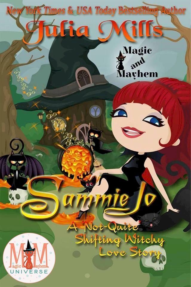  Sammie Jo: A 'Not-Quite' Shifting Witchy Love Story: Magic and Mayhem Universe(Kobo/電子書)