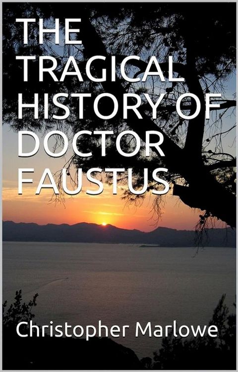 The Tragical History Of Doctor Faustus(Kobo/電子書)