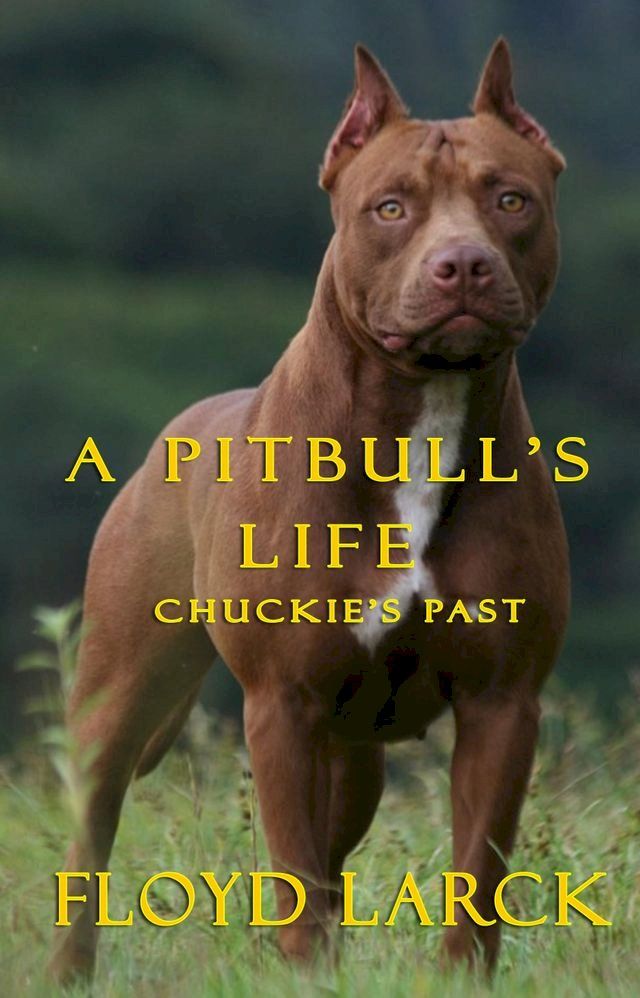  A Pit Bull’s Life: Chuckie’s Past(Kobo/電子書)