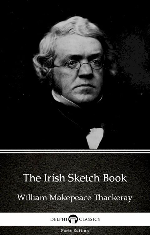 The Irish Sketch Book by William Makepeace Thackeray (Illustrated)(Kobo/電子書)