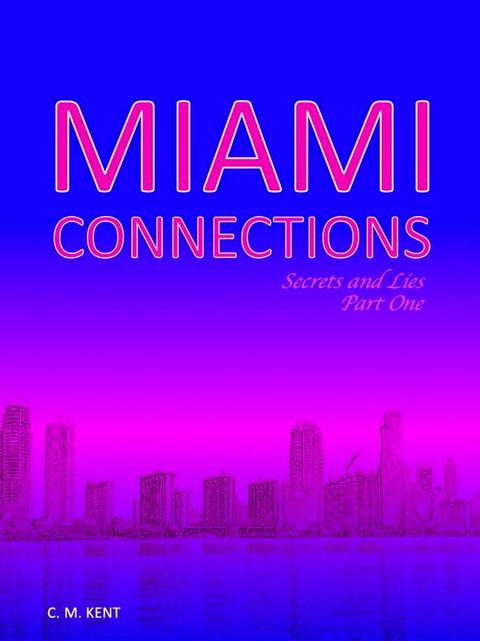 Miami Connections: Secrets and Lies. Part One(Kobo/電子書)