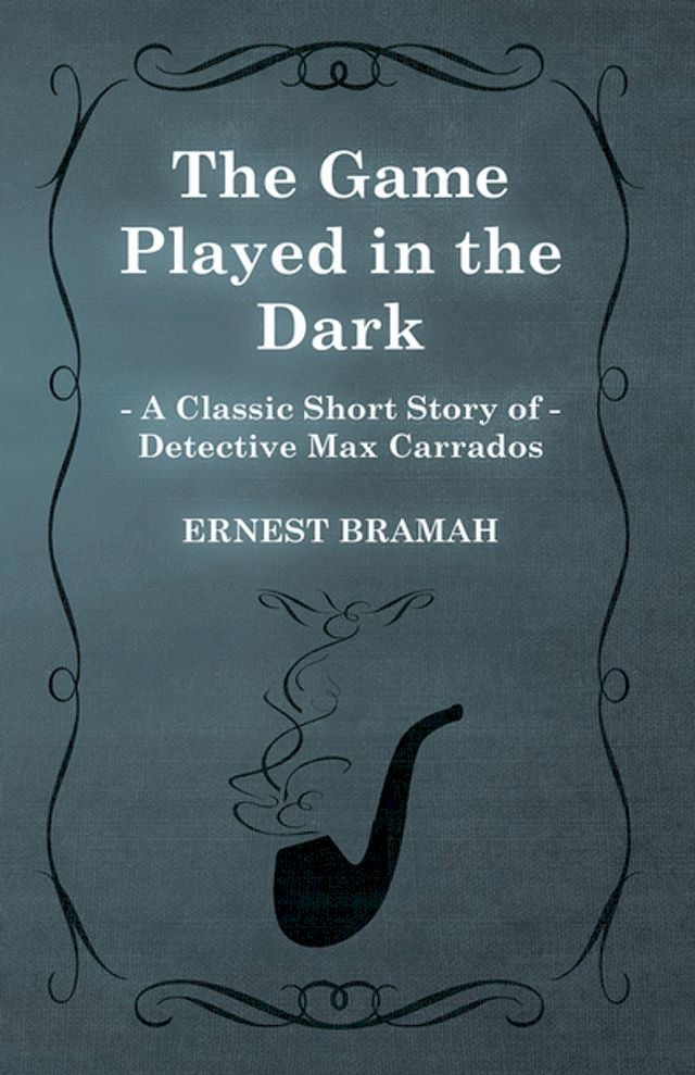  The Game Played in the Dark (A Classic Short Story of Detective Max Carrados)(Kobo/電子書)