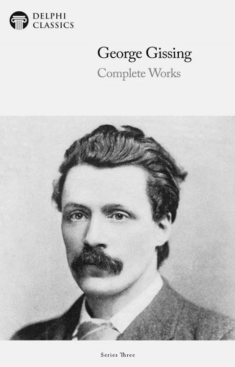 Complete Works of George Gissing (Delphi Classics)(Kobo/電子書)