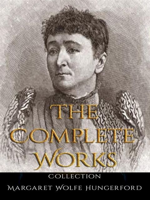 Margaret Wolfe Hungerford: The Complete Works(Kobo/電子書)