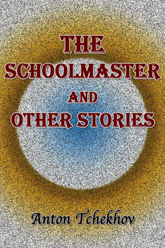  The Schoolmaster and Other Stories(Kobo/電子書)