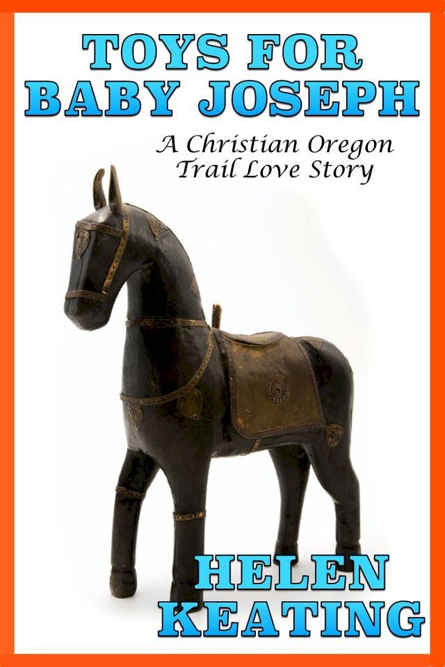  Toys For Baby Joseph: An Oregon Trail Love Story(Kobo/電子書)