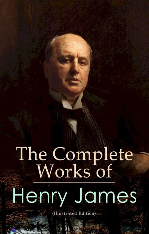 The Complete Works of Henry James (Illustrated Edition)(Kobo/電子書)