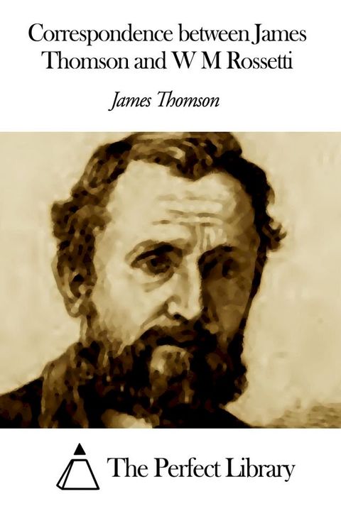 Correspondence between James Thomson and W M Rossetti(Kobo/電子書)