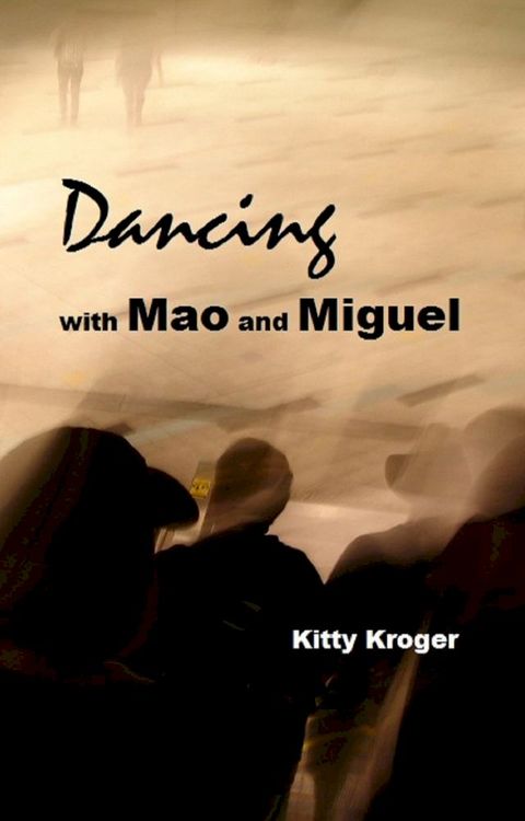 Dancing with Mao and Miguel(Kobo/電子書)