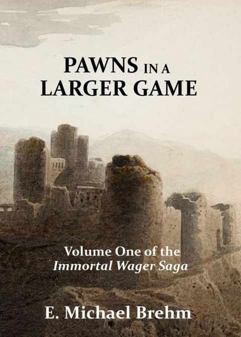 Pawns in a Larger Game (Immortal Wager Saga, Book 1)(Kobo/電子書)