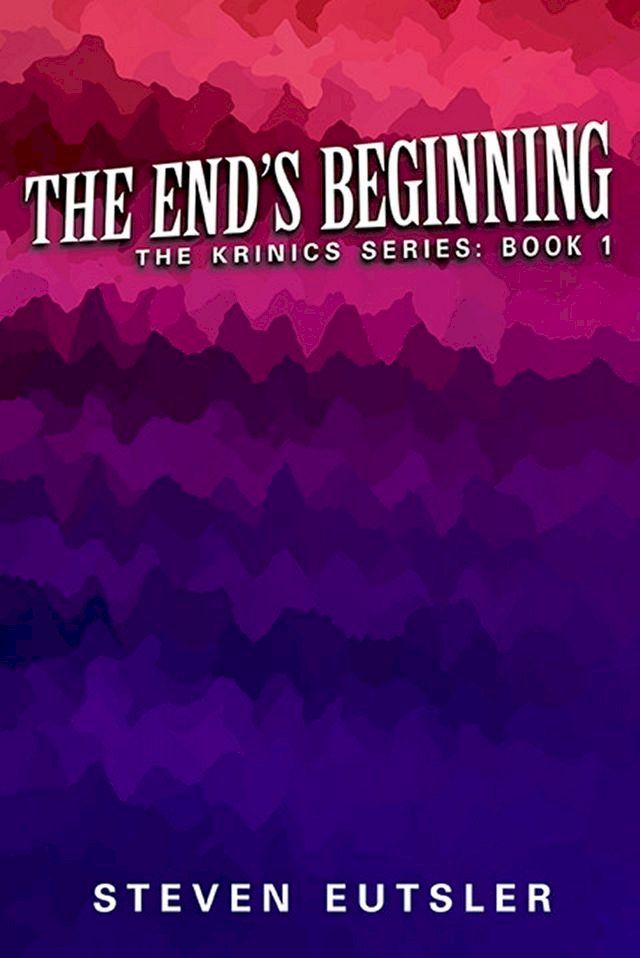  The End's Beginning: Krinics Series: Book 1(Kobo/電子書)