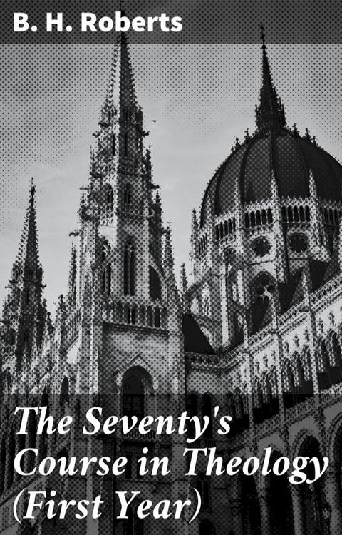 The Seventy's Course in Theology (First Year)(Kobo/電子書)