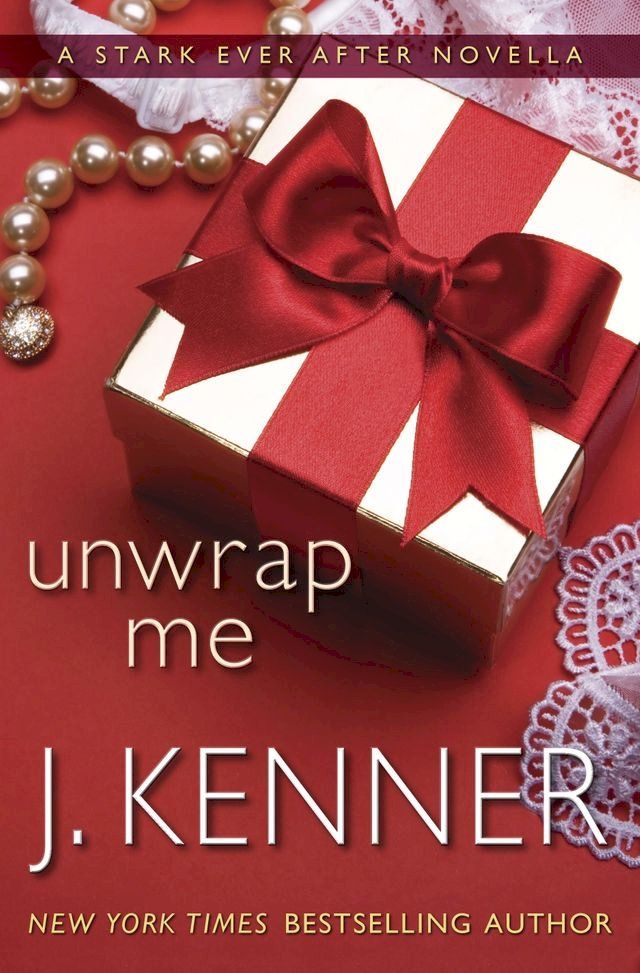  Unwrap Me: A Stark Ever After Novella(Kobo/電子書)