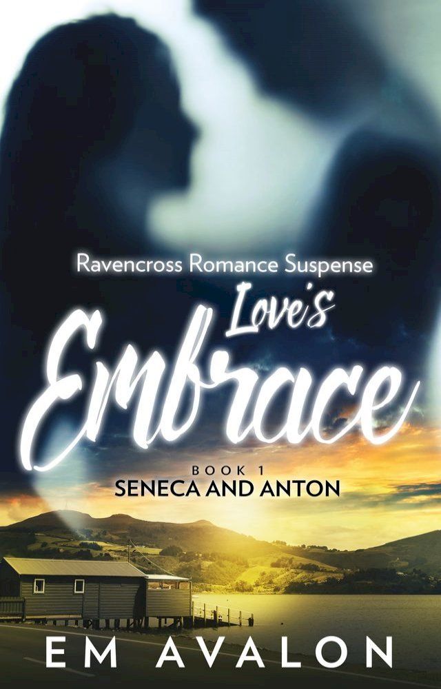  Love's Embrace: Seneca and Anton: Ravencross Romance Suspense Book 1(Kobo/電子書)