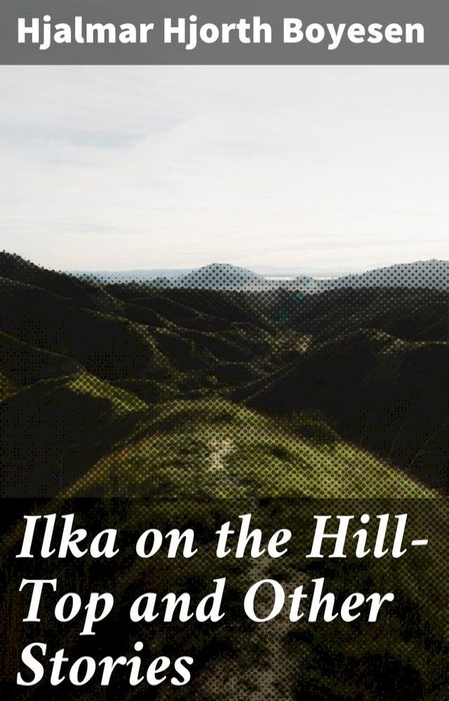  Ilka on the Hill-Top and Other Stories(Kobo/電子書)