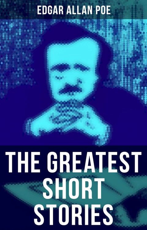 The Greatest Short Stories of Edgar Allan Poe(Kobo/電子書)