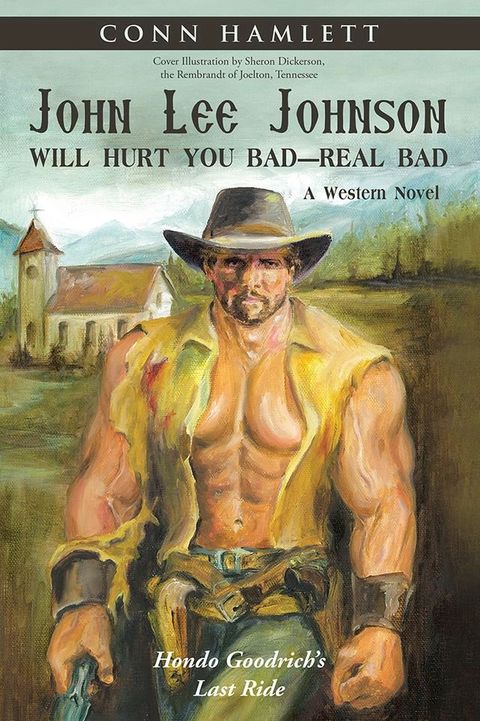 John Lee Johnson Will Hurt You Bad—Real Bad(Kobo/電子書)