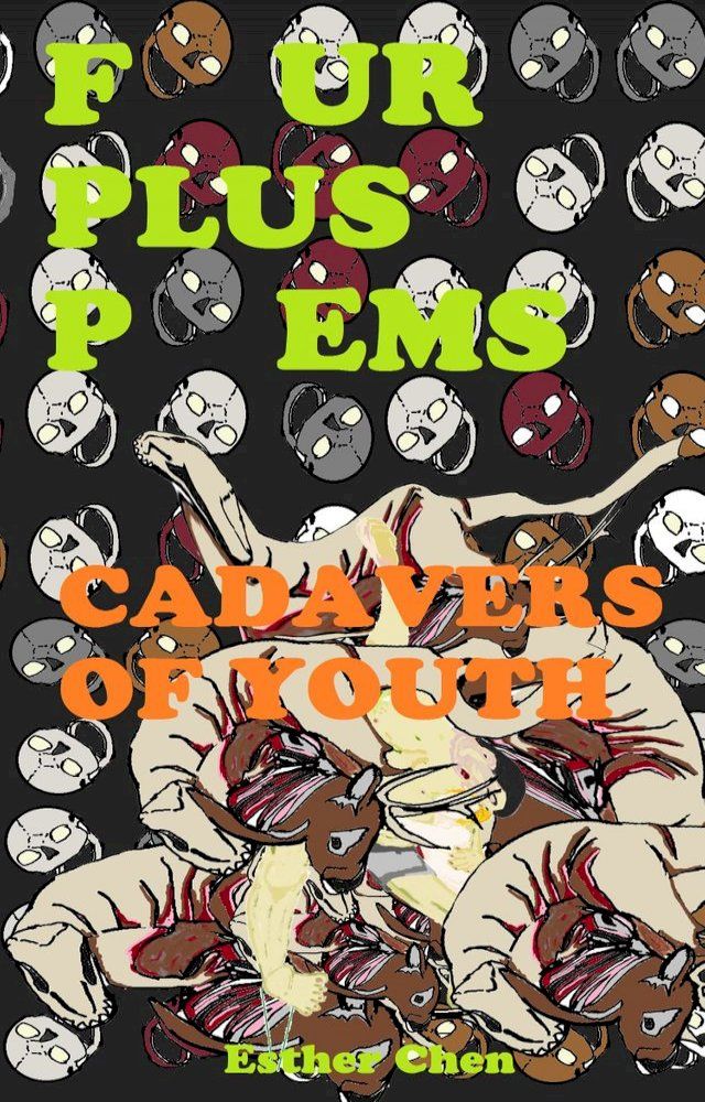  Four Plus Poems: Cadavers of Youth(Kobo/電子書)