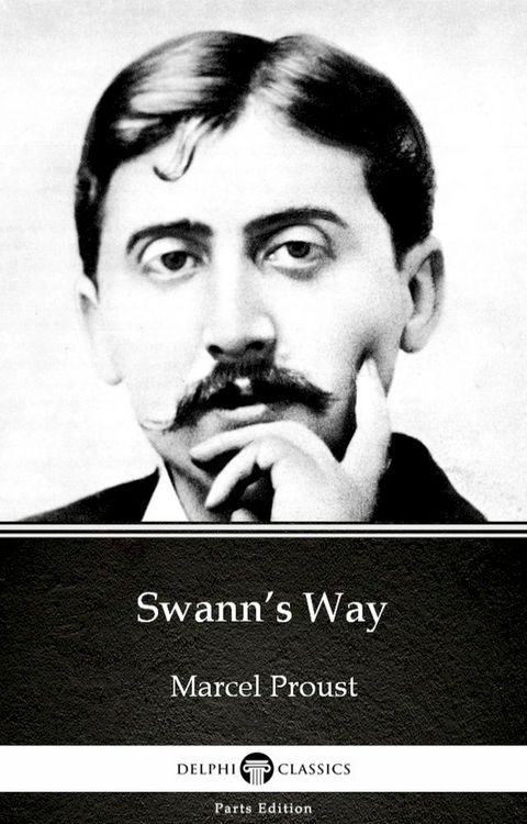 Swann’s Way by Marcel Proust - Delphi Classics (Illustrated)(Kobo/電子書)