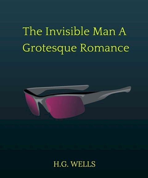 The Invisible Man A Grotesque Romance(Kobo/電子書)