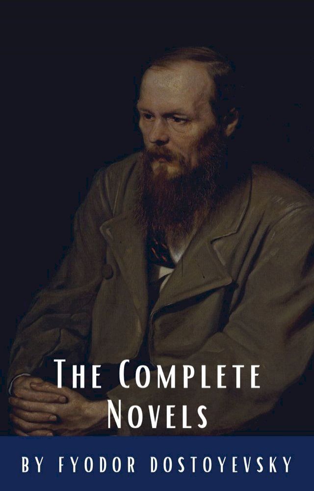  Fyodor Dostoyevsky: The Complete Novels(Kobo/電子書)