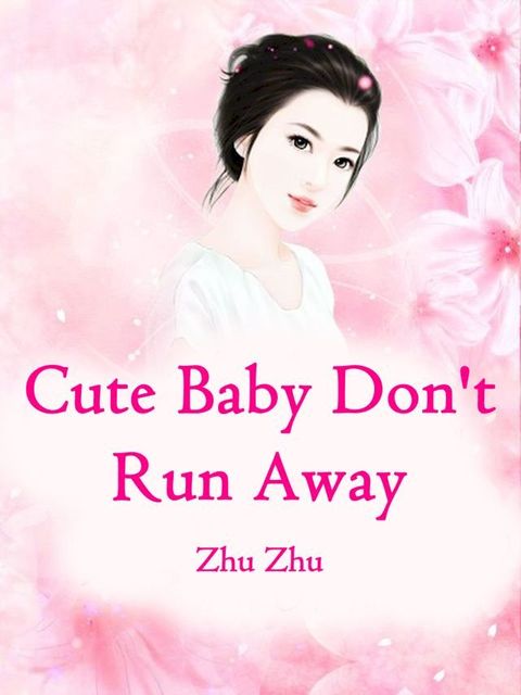 Cute Baby, Don't Run Away(Kobo/電子書)