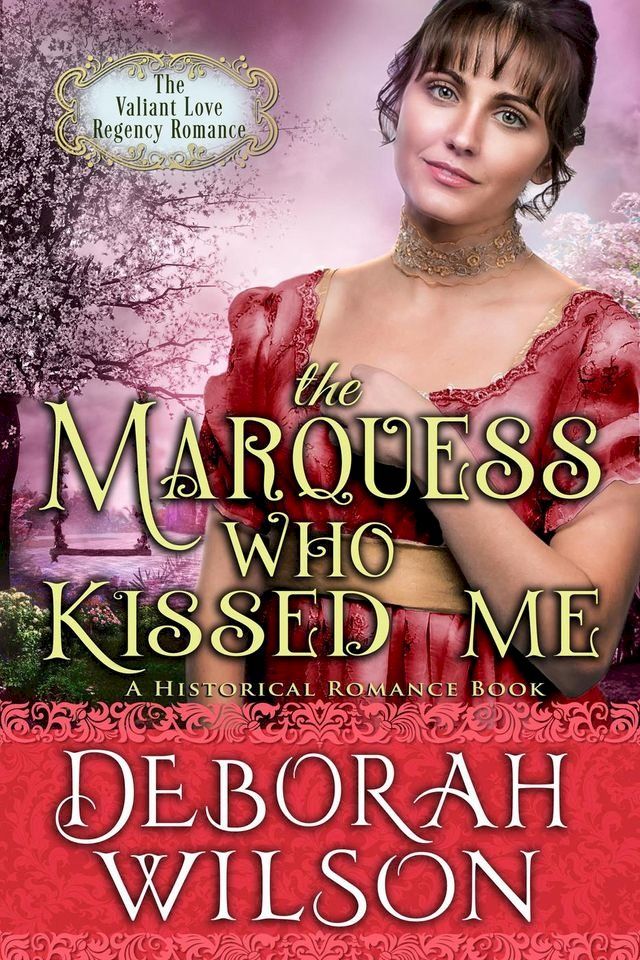  The Marquess Who Kissed Me (The Valiant Love Regency Romance #14) (A Historical Romance Book)(Kobo/電子書)