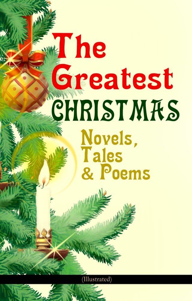  The Greatest Christmas Novels, Tales & Poems (Illustrated)(Kobo/電子書)