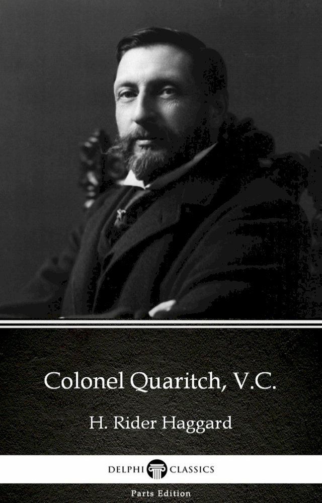  Colonel Quaritch, V.C. by H. Rider Haggard - Delphi Classics (Illustrated)(Kobo/電子書)