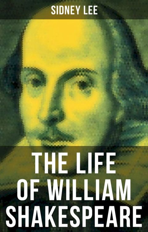 THE LIFE OF WILLIAM SHAKESPEARE(Kobo/電子書)