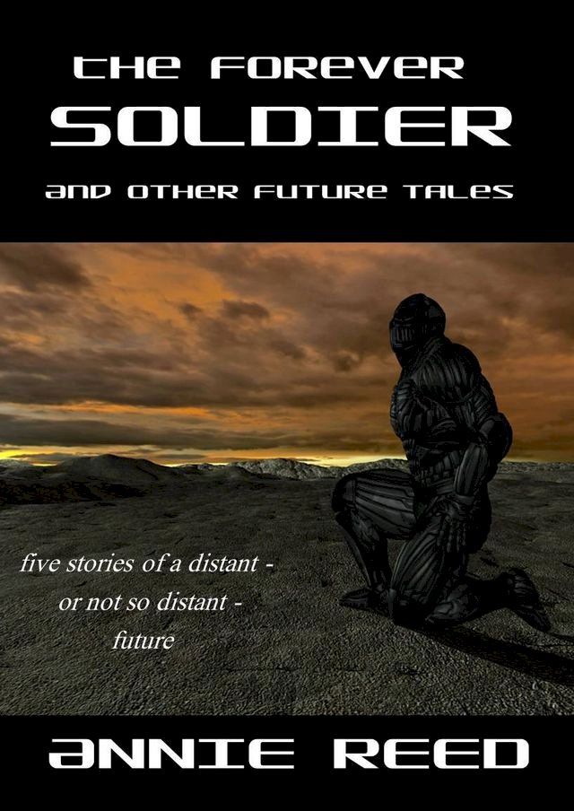  The Forever Soldier and Other Future Tales(Kobo/電子書)