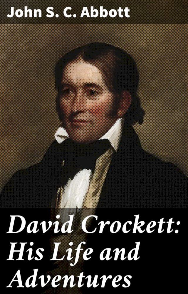  David Crockett: His Life and Adventures(Kobo/電子書)