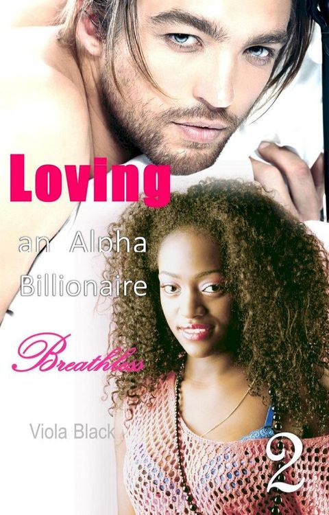 Loving an Alpha Billionaire 2: Breathless(Kobo/電子書)