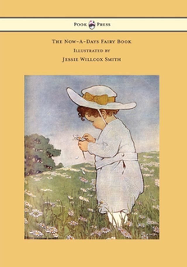  The Now-A-Days Fairy Book - Illustrated by Jessie Willcox Smith(Kobo/電子書)