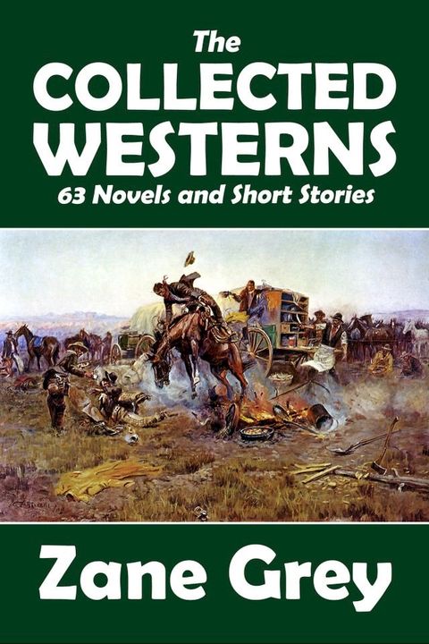 The Collected Westerns of Zane Grey(Kobo/電子書)