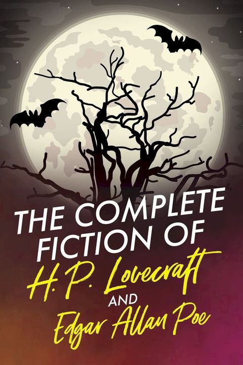 The Complete Fiction of H.P. Lovecraft and Edgar Allan Poe(Kobo/電子書)