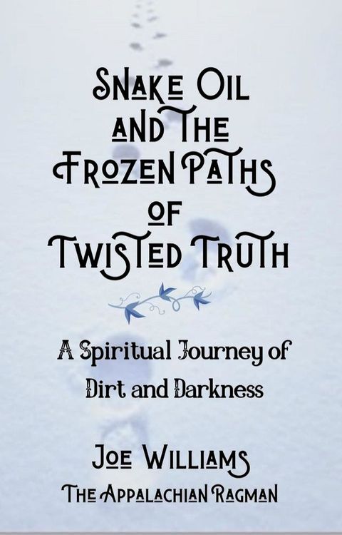 Snake Oil and the Frozen Paths of Twisted Truth(Kobo/電子書)