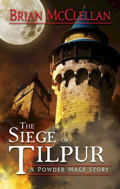 Siege of Tilpur: A Powder Mage Story(Kobo/電子書)