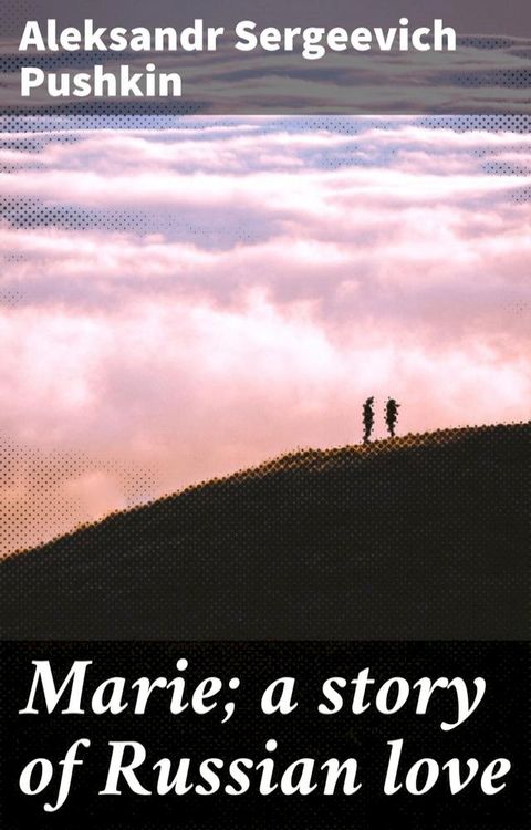 Marie; a story of Russian love(Kobo/電子書)