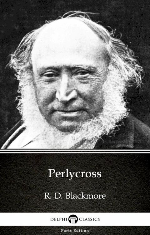 Perlycross by R. D. Blackmore - Delphi Classics (Illustrated)(Kobo/電子書)