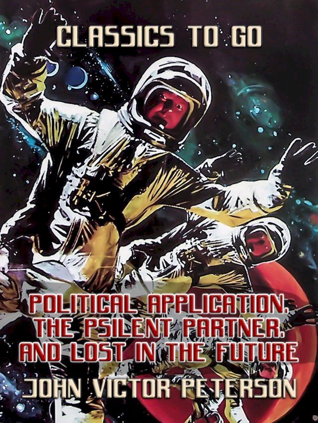  Political Application, The Psilent Partner, and Lost In The Future(Kobo/電子書)