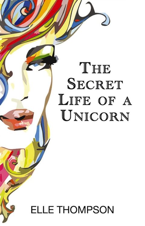 The Secret Life of a Unicorn(Kobo/電子書)