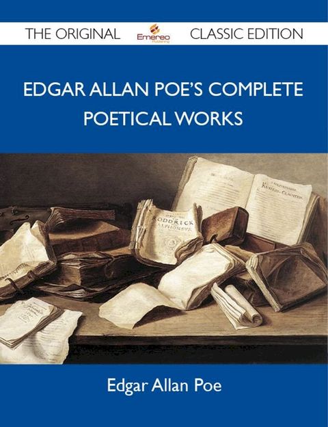 Edgar Allan Poe's Complete Poetical Works - The Original Classic Edition(Kobo/電子書)