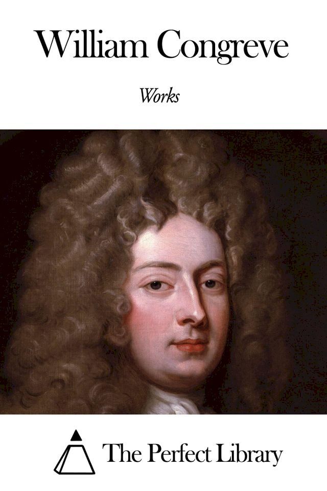  Works of William Congreve(Kobo/電子書)