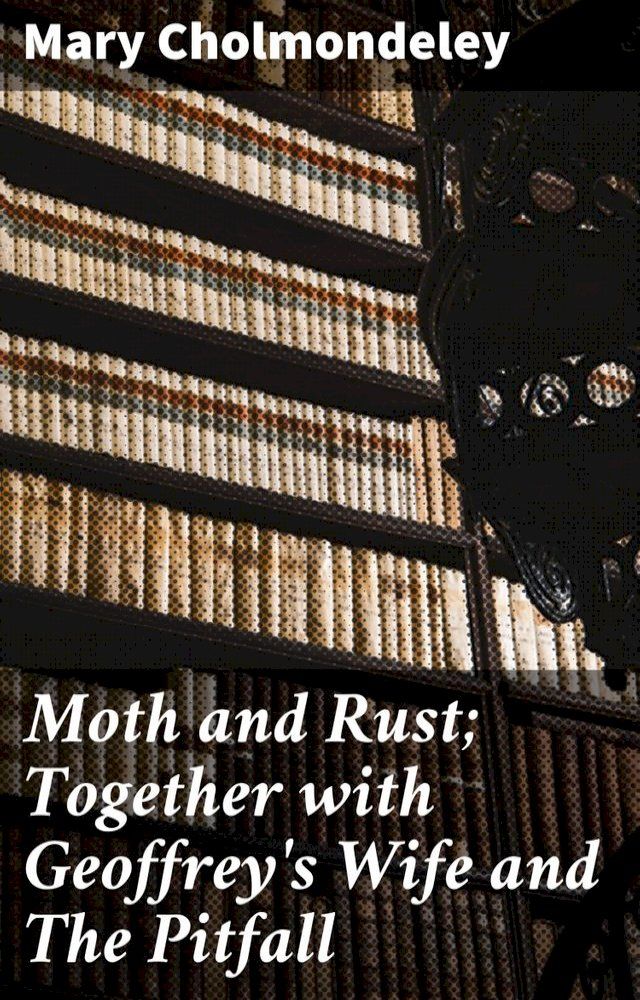  Moth and Rust; Together with Geoffrey's Wife and The Pitfall(Kobo/電子書)